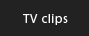 TV clips